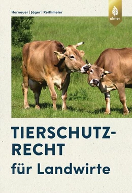 Abbildung von Hornauer / Jäger | Tierschutzrecht für Landwirte | 1. Auflage | 2022 | beck-shop.de