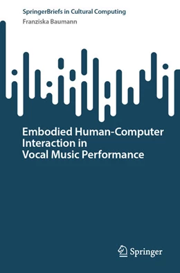 Abbildung von Baumann | Embodied Human-Computer Interaction in Vocal Music Performance | 1. Auflage | 2023 | beck-shop.de