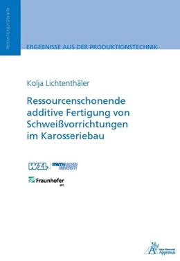 Abbildung von Lichtenthäler | Ressourcenschonende additive Fertigung von Schweißvorrichtungen im Karosseriebau | 1. Auflage | 2021 | beck-shop.de