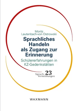 Abbildung von Lautenbach-von Ostrowski | Sprachliches Handeln als Zugang zur Erinnerung | 1. Auflage | 2023 | beck-shop.de