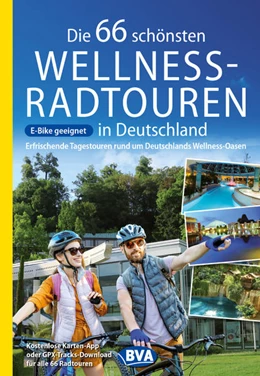 Abbildung von Kockskämper / BVA BikeMedia GmbH | Die 66 schönsten Wellness-Radtouren in Deutschland. Erfrischende Tagestouren rund um Deutschlands Wellness-Oasen | 1. Auflage | 2022 | beck-shop.de