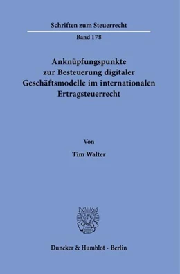 Abbildung von Walter | Anknüpfungspunkte zur Besteuerung digitaler Geschäftsmodelle im internationalen Ertragsteuerrecht. | 1. Auflage | 2022 | 178 | beck-shop.de