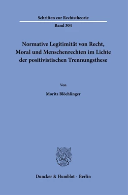 Abbildung von Blöchlinger | Normative Legitimität von Recht, Moral und Menschenrechten im Lichte der positivistischen Trennungsthese. | 1. Auflage | 2022 | 304 | beck-shop.de