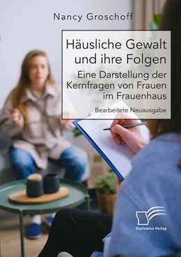Abbildung von Groschoff | Häusliche Gewalt und ihre Folgen: Eine Darstellung der Kernfragen von Frauen im Frauenhaus | 1. Auflage | 2022 | beck-shop.de