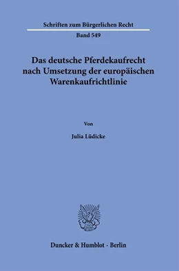 Abbildung von Lüdicke | Das deutsche Pferdekaufrecht nach Umsetzung der europäischen Warenkaufrichtlinie. | 1. Auflage | 2022 | 549 | beck-shop.de