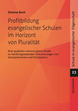 Abbildung von Beck | Profilbildung evangelischer Schulen im Horizont von Pluralität | 1. Auflage | 2022 | 23 | beck-shop.de