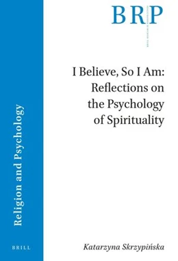 Abbildung von Skrzypi& | I Believe, So I Am: Reflections on the Psychology of Spirituality | 1. Auflage | 2022 | beck-shop.de