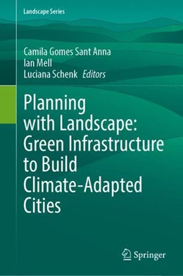 Abbildung von Gomes Sant'Anna / Mell | Planning with Landscape: Green Infrastructure to Build Climate-Adapted Cities | 1. Auflage | 2023 | beck-shop.de