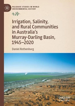 Abbildung von Rothenburg | Irrigation, Salinity, and Rural Communities in Australia's Murray-Darling Basin, 1945-2020 | 1. Auflage | 2023 | beck-shop.de