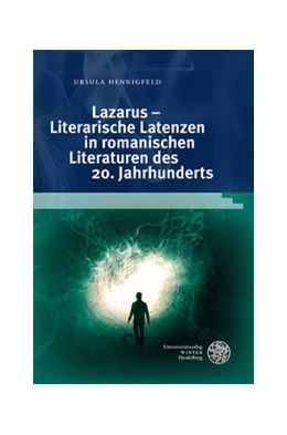 Abbildung von Hennigfeld | Lazarus – Literarische Latenzen in romanischen Literaturen des 20. Jahrhunderts | 1. Auflage | 2022 | 234 | beck-shop.de
