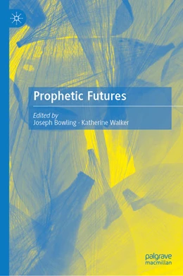 Abbildung von Bowling / Walker | Prophetic Futures | 1. Auflage | 2023 | beck-shop.de