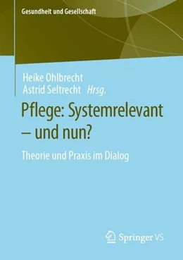 Abbildung von Ohlbrecht / Seltrecht | Pflege: Systemrelevant - und nun? | 1. Auflage | 2023 | beck-shop.de