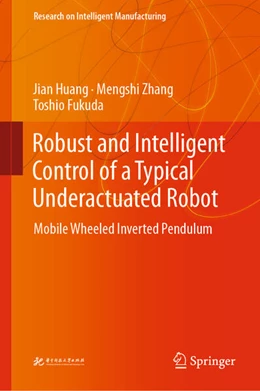 Abbildung von Huang / Zhang | Robust and Intelligent Control of a Typical Underactuated Robot | 1. Auflage | 2023 | beck-shop.de