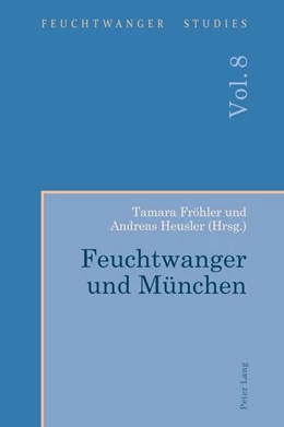 Abbildung von Fröhler / Heusler | Feuchtwanger und München | 1. Auflage | 2022 | beck-shop.de