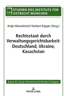 Abbildung von Küpper / Himmelreich | Rechtsstaat durch Verwaltungsgerichtsbarkeit: Deutschland, Ukraine, Kasachstan | 1. Auflage | 2022 | beck-shop.de