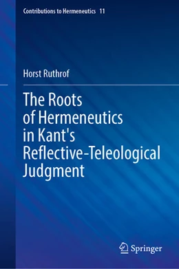 Abbildung von Ruthrof | The Roots of Hermeneutics in Kant's Reflective-Teleological Judgment | 1. Auflage | 2022 | beck-shop.de