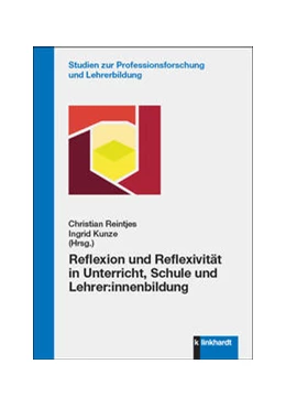Abbildung von Reintjes / Kunze | Reflexion und Reflexivität in Unterricht, Schule und Lehrer:innenbildung | 1. Auflage | 2022 | beck-shop.de