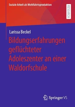 Abbildung von Beckel | Bildungserfahrungen geflüchteter Adoleszenter an einer Waldorfschule | 1. Auflage | 2022 | beck-shop.de
