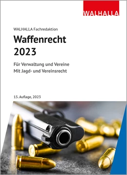 Abbildung von Walhalla Fachredaktion | Waffenrecht 2023 | 15. Auflage | 2023 | beck-shop.de