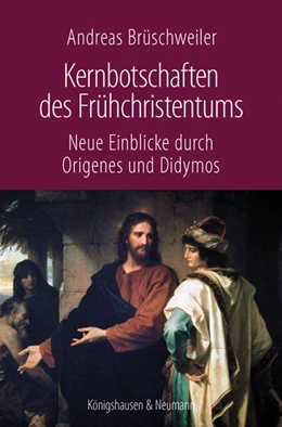Abbildung von Brüschweiler | Kernbotschaften des Frühchristentums | 1. Auflage | 2022 | beck-shop.de