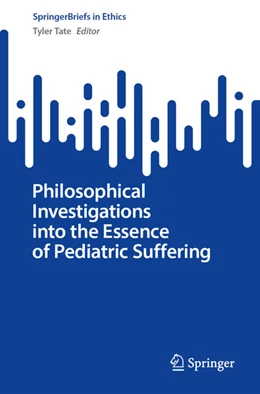 Abbildung von Tate | Philosophical Investigations into the Essence of Pediatric Suffering | 1. Auflage | 2022 | beck-shop.de