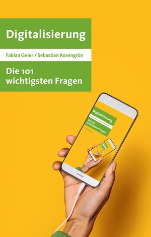 Cover: Fabian Geier|Sebastian Rosengrün, Die 101 wichtigsten Fragen - Digitalisierung