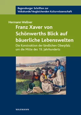 Abbildung von Wellner | Franz Xaver von Schönwerths Blick auf bäuerliche Lebenswelten | 1. Auflage | 2022 | 42 | beck-shop.de