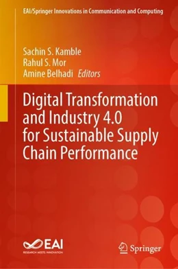 Abbildung von Kamble / Mor | Digital Transformation and Industry 4.0 for Sustainable Supply Chain Performance | 1. Auflage | 2023 | beck-shop.de