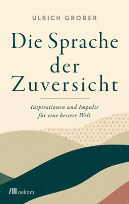 Abbildung von Grober | Die Sprache der Zuversicht | 1. Auflage | 2022 | beck-shop.de