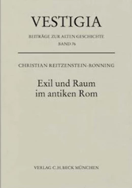 Abbildung von Reitzenstein-Ronning, Christian | Exil und Raum im antiken Rom | 1. Auflage | 2023 | Band 76 | beck-shop.de