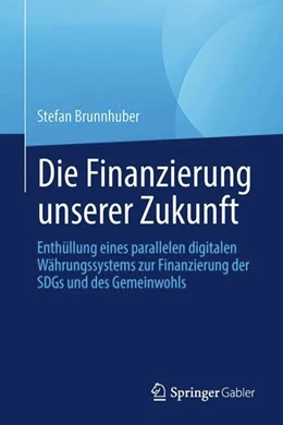 Abbildung von Brunnhuber | Die Finanzierung unserer Zukunft | 1. Auflage | 2023 | beck-shop.de