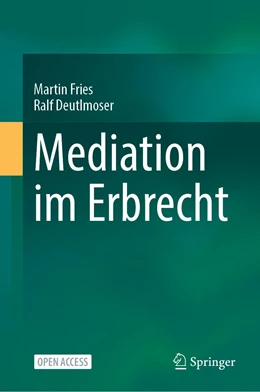 Abbildung von Fries / Deutlmoser | Mediation im Erbrecht | 1. Auflage | 2022 | beck-shop.de