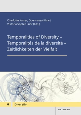 Abbildung von Kaiser / Khiari | Temporalities of Diversity - Temporalités de la diversité - Zeitlichkeiten der Vielfalt | 1. Auflage | 2022 | beck-shop.de