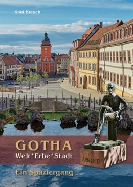 Abbildung von Kreuch | Gotha. Welt*Erbe*Stadt - Ein Spaziergang | 1. Auflage | 2022 | beck-shop.de