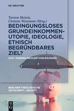 Abbildung von Meireis / Wustmans | Bedingungsloses Grundeinkommen - Utopie, Ideologie, ethisch begründbares Ziel? | 1. Auflage | 2023 | beck-shop.de