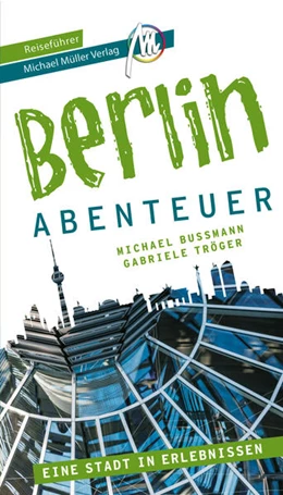 Abbildung von Bussmann / Kröner | Berlin - Abenteuer Reiseführer Michael Müller Verlag | 2. Auflage | 2022 | beck-shop.de