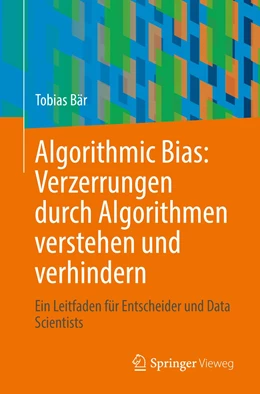 Abbildung von Bär | Algorithmic Bias: Verzerrungen durch Algorithmen verstehen und verhindern | 1. Auflage | 2023 | beck-shop.de
