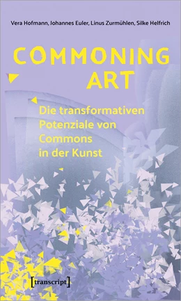 Abbildung von Hofmann / Euler | Commoning Art - Die transformativen Potenziale von Commons in der Kunst | 1. Auflage | 2022 | beck-shop.de