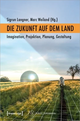 Abbildung von Langner / Weiland | Die Zukunft auf dem Land | 1. Auflage | 2022 | beck-shop.de