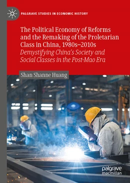 Abbildung von Huang | The Political Economy of Reforms and the Remaking of the Proletarian Class in China, 1980s-2010s | 1. Auflage | 2023 | beck-shop.de