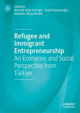 Abbildung von Aricioglu / Koyuncuoglu | Refugee and Immigrant Entrepreneurship | 1. Auflage | 2023 | beck-shop.de