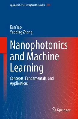 Abbildung von Yao / Zheng | Nanophotonics and Machine Learning | 1. Auflage | 2023 | beck-shop.de