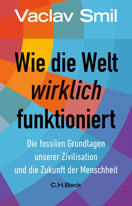 Abbildung von Smil, Vaclav | Wie die Welt wirklich funktioniert | 1. Auflage | 2023 | beck-shop.de