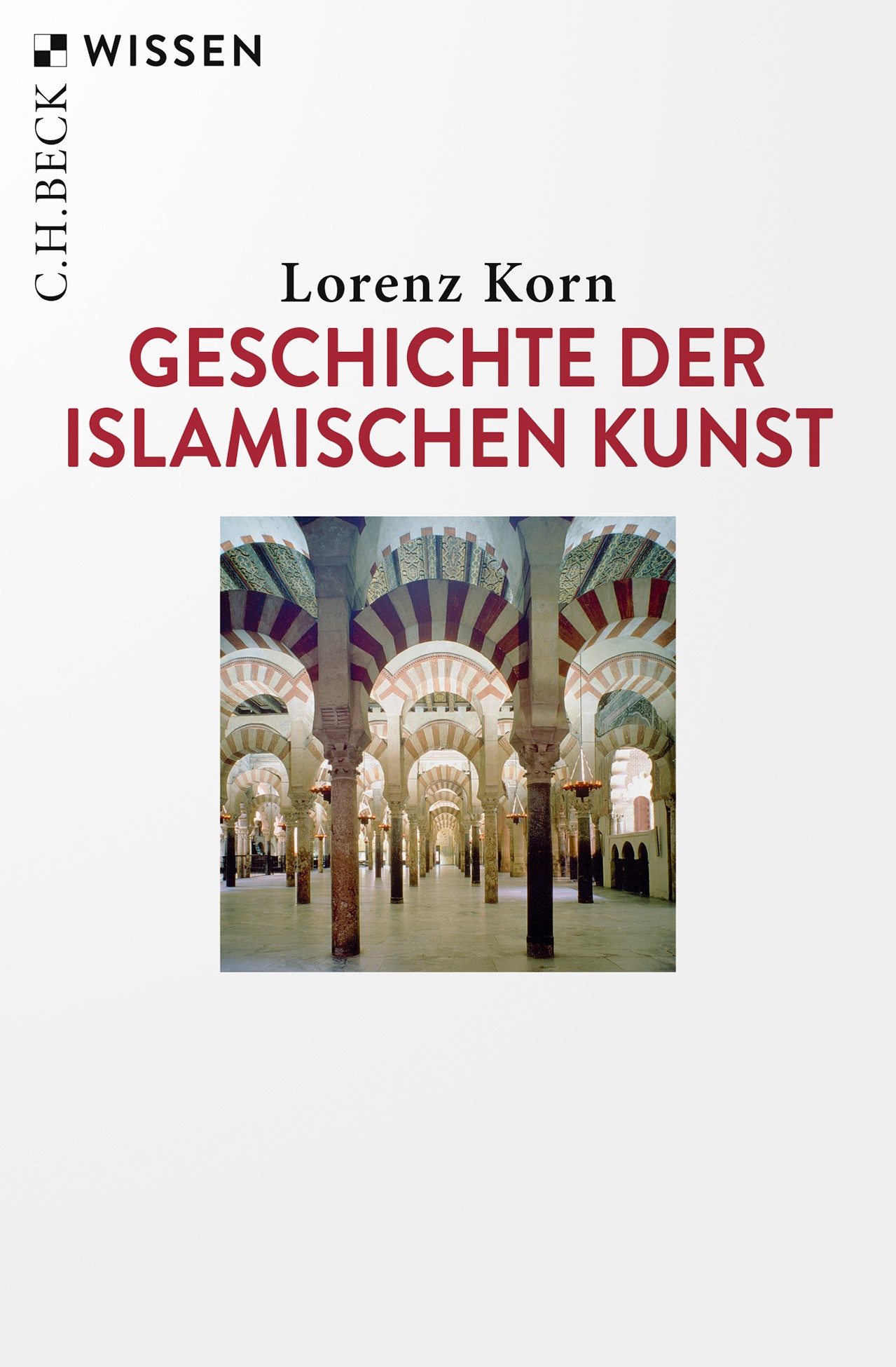 Cover: Korn, Lorenz, Geschichte der islamischen Kunst