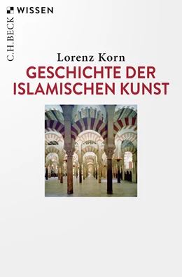 Abbildung von Korn, Lorenz | Geschichte der islamischen Kunst | 2. Auflage | 2023 | 2570 | beck-shop.de
