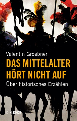 Abbildung von Groebner, Valentin | Das Mittelalter hört nicht auf | 2. Auflage | 2022 | beck-shop.de