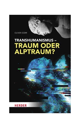 Abbildung von Dürr | Transhumanismus – Traum oder Alptraum? | 888. Auflage | 2023 | beck-shop.de