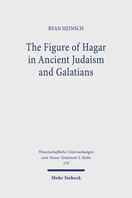 Abbildung von Heinsch | The Figure of Hagar in Ancient Judaism and Galatians | 1. Auflage | 2022 | 579 | beck-shop.de