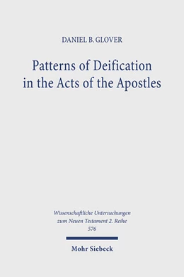 Abbildung von Glover | Patterns of Deification in the Acts of the Apostles | 1. Auflage | 2022 | 576 | beck-shop.de