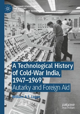 Abbildung von Logan | A Technological History of Cold-War India, 1947-1969 | 1. Auflage | 2022 | beck-shop.de
